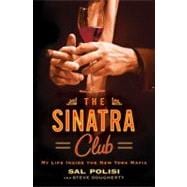 The Sinatra Club My Life Inside the New York Mafia