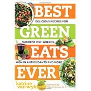 Best Green Eats Ever Delicious Recipes for Nutrient-Rich Leafy Greens, High in Antioxidants and More