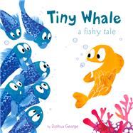 Tiny Whale A Fishy Tale