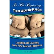 In The Beginning . . . There Were No Diapers