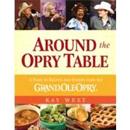 Around the Opry Table : A Feast of Recipes and Stories from the Grand OLE Opry