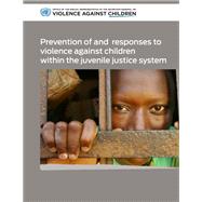 Prevention of and Responses to Violence Against Children Within the Juvenile Justice System