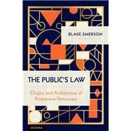The Public's Law Origins and Architecture of Progressive Democracy