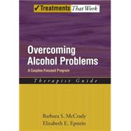 Overcoming Alcohol Problems A Couples-Focused Program