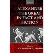 Alexander the Great in Fact and Fiction