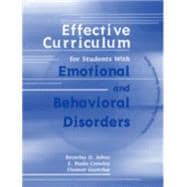 Effective Curriculum for Students with Emotional and Behavioral Disorders: For Students with Emotional and Behavioral Disorders: Reaching Them Through Teaching Them