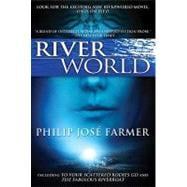 Riverworld : Including To Your Scattered Bodies Go & The Fabulous Riverboat