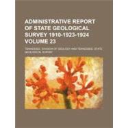 Administrative Report of State Geological Survey 1910-1923-1924