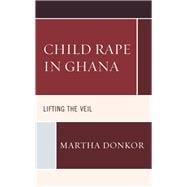 Child Rape in Ghana Lifting the Veil