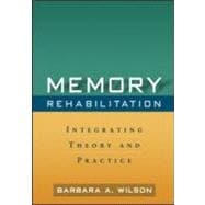Memory Rehabilitation Integrating Theory and Practice