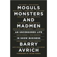 Moguls, Monsters and Madmen An Uncensored Life in Show Business