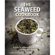 The Seaweed Cookbook A Guide to Edible Seaweeds and how to Cook with Them,9780754832874