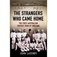 The Strangers Who Came Home The First Australian Cricket Tour of England