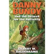 Danny Bundy and the Search for the Butterfly