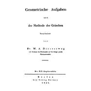 Geometrische Aufgaben Nach Der Methode Der Griechen Bearbeitet