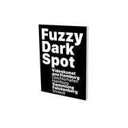 Fuzzy Dark Spot Video art from Hamburg in connection with the Falckenberg Collection