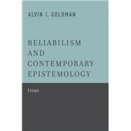 Reliabilism and Contemporary Epistemology Essays