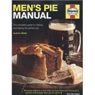 Men's Pie Manual The complete guide to making and baking the perfect pie