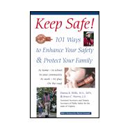 Keep Safe! : 101 Ways to Enhance Your Safety and Protect Your Family