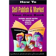 How to Self-Publish and Market Your Own Book : A Simple Guide for Aspiring Writers