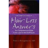 The Complete Book Of Hair Loss Answers: Your Comprehensive Guide To The Latest And Best Techniques