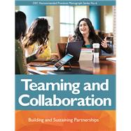 DEC Recommended Practices Monograph Series No. 6: Teaming and Collaboration
