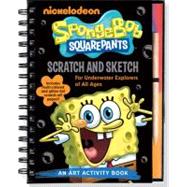 Spongebob Squarepants Scratch and Sketch: For Underwater Explorers of All Ages; An Art Activity Book