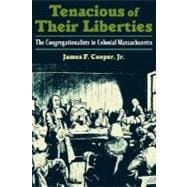 Tenacious of Their Liberties The Congregationalists in Colonial Massachusetts