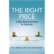 The Right Price A Value-Based Prescription for Drug Costs