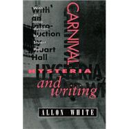 Carnival, Hysteria, and Writing The Collected Essays and Autobiography of Allon White
