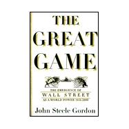 The Great Game; The Emergence of Wall Street as a World Power:  1653-2000