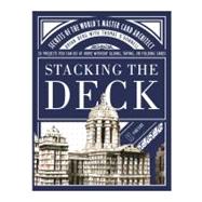 Stacking the Deck Secrets of the World's Master Card Architect