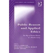 Public Reason and Applied Ethics: The Ways of Practical Reason in a Pluralist Society