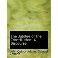 The Jubilee of the Constitution: A Discourse