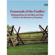 Crossroads of the Conflict: Defining Hours for the Blue and Gray: a Guide to the Monuments of Gettysburg