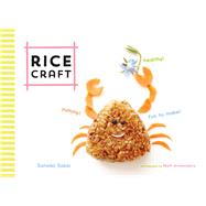 Rice Craft Yummy! Healthy! Fun to Make!