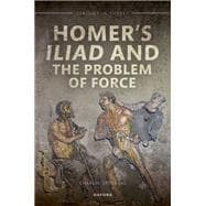 Homer's Iliad and the Problem of Force