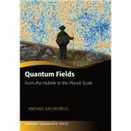 Quantum Fields From the Hubble to the Planck Scale