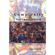 Complexity and Postmodernism: Understanding Complex Systems