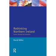 Rethinking Northern Ireland: Culture, Ideology and Colonialism