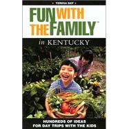 Fun with the Family in Kentucky; Hundreds of Ideas for Day Trips with the Kids