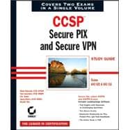 CCSP<sup><small>TM</small></sup>: Secure PIX and Secure VPN Study Guideá(Exams 642-521 and 642-511)