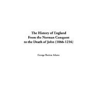 The History of England from the Norman Conquest to the Death of John 1066-1216