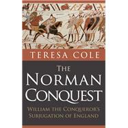 The Norman Conquest William the Conqueror's Subjugation of England