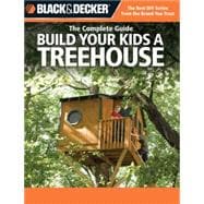 Black & Decker The Complete Guide Build Your Kids a Treehouse