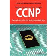 CCNP Cisco Certified Network Professional Certification Exam Preparation Course in a Book for Passing the CCNP