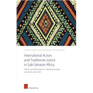 International Actors and Traditional Justice in Sub-Saharan Africa Policies and Interventions in Transitional Justice and Justice Sector Aid