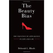 The Beauty Bias The Injustice of Appearance in Life and Law