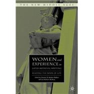 Women and Experience in Later Medieval Writing Reading the Book of Life