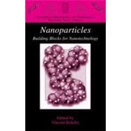 Nanoparticles : Building Blocks for Nanotechnology